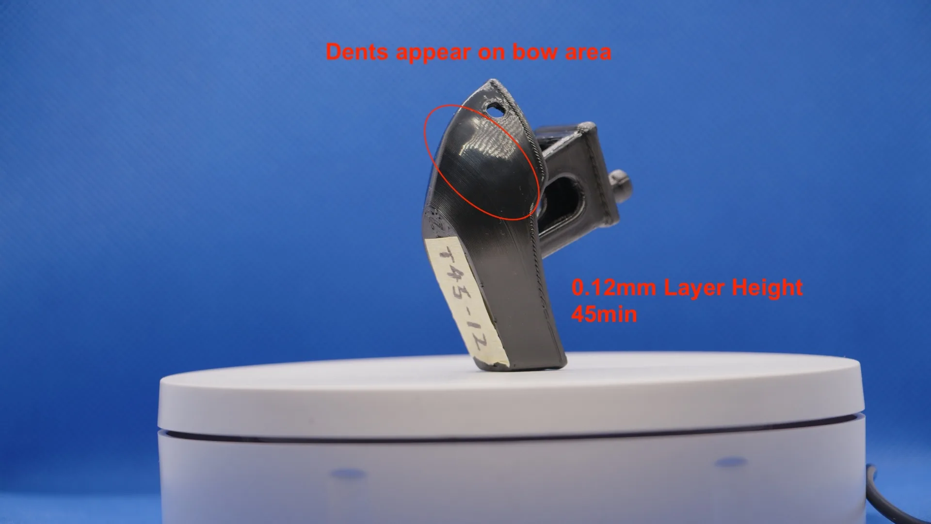 T45-12: early bow dent at 45 min, 0.12 mm layer height